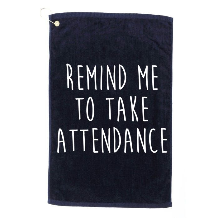 Remind Me To Take Attendance Funny Teacher Golf Towel