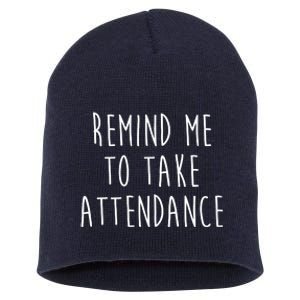 Remind Me To Take Attendance Funny Teacher Short Acrylic Beanie