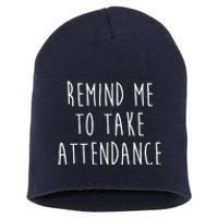 Remind Me To Take Attendance Funny Teacher Short Acrylic Beanie