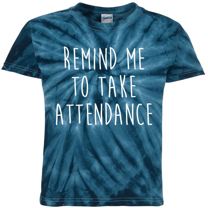 Remind Me To Take Attendance Funny Teacher Kids Tie-Dye T-Shirt