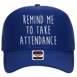 Remind Me To Take Attendance Funny Teacher High Crown Mesh Back Trucker Hat