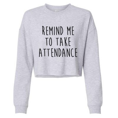 Remind Me To Take Attendance Funny Teacher Cropped Pullover Crew