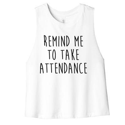 Remind Me To Take Attendance Funny Teacher Women's Racerback Cropped Tank