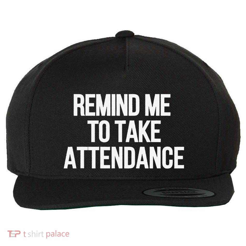 Remind Me To Take Attendance Funny Teaching Teacher Wool Snapback Cap
