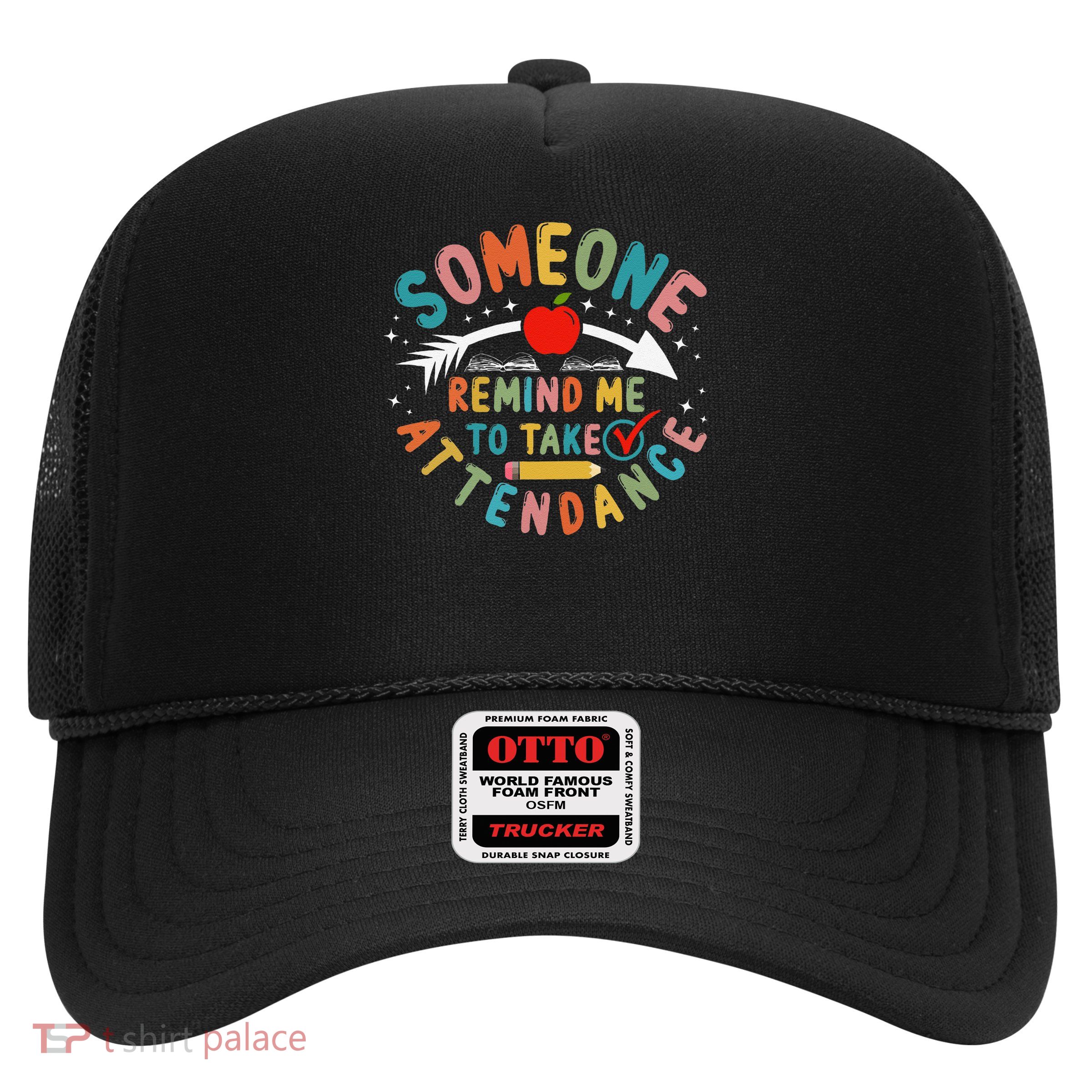 Remind Me to Take Attendance Funny Teacher School Educator Trucker Hat