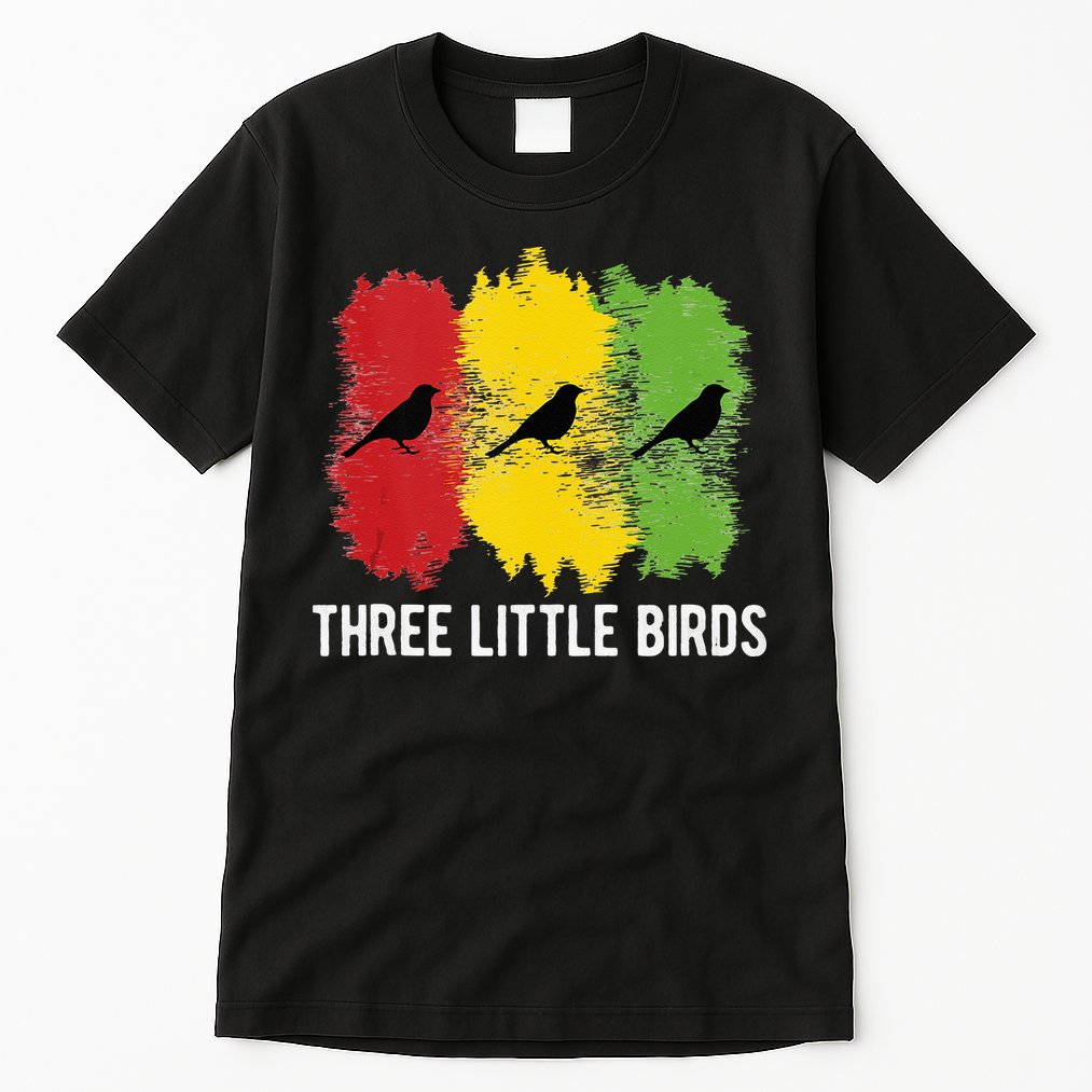 Reggae Music Three Little Birds Quote Slogan Fun Gift Tall T-Shirt