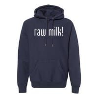 Raw Milk Traditional Dairy Advocate Premium Hoodie