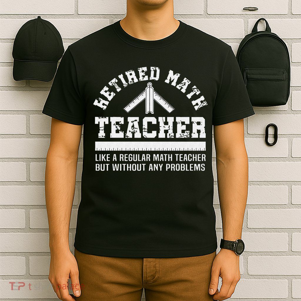Retired Math Teacher Funny Retirement Gift Problems T-Shirt