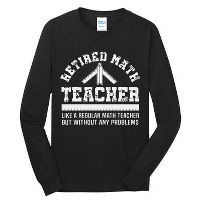 Retired Math Teacher Funny Retirement Gift Problems Tall Long Sleeve T-Shirt