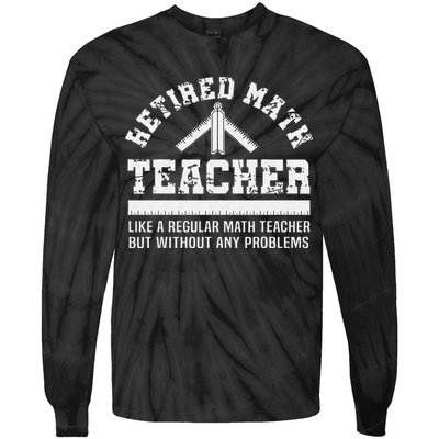 Retired Math Teacher Funny Retirement Gift Problems Tie-Dye Long Sleeve Shirt