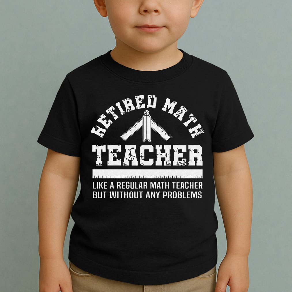 Retired Math Teacher Funny Retirement Gift Problems Toddler T-Shirt