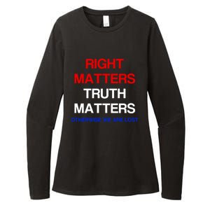 Right Matters Truth Matters Otherwise We Are Lost Gift Womens CVC Long Sleeve Shirt