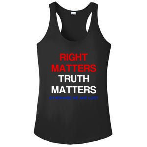 Right Matters Truth Matters Otherwise We Are Lost Gift Ladies PosiCharge Competitor Racerback Tank