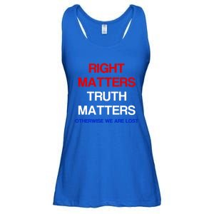 Right Matters Truth Matters Otherwise We Are Lost Gift Ladies Essential Flowy Tank