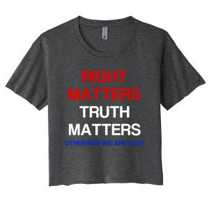 Right Matters Truth Matters Otherwise We Are Lost Gift Women's Crop Top Tee