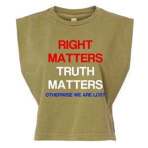 Right Matters Truth Matters Otherwise We Are Lost Gift Garment-Dyed Women's Muscle Tee