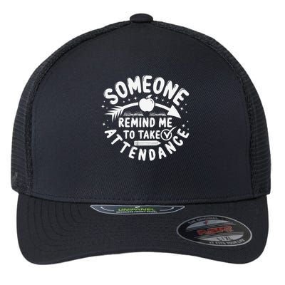 Remind Me to Take Attendance Funny Teacher School Educator Flexfit Unipanel Trucker Cap