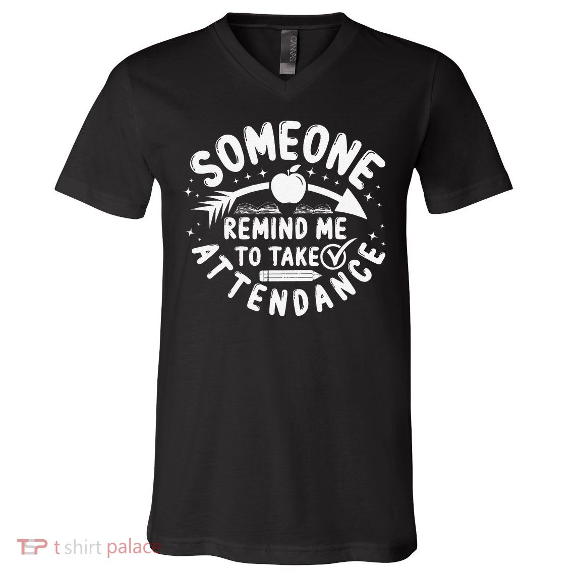 Remind Me to Take Attendance Funny Teacher School Educator V-Neck T-Shirt