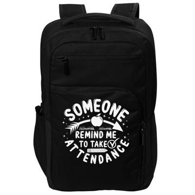 Remind Me to Take Attendance Funny Teacher School Educator Impact Tech Backpack