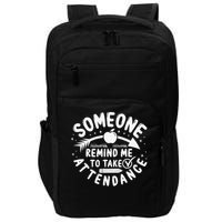 Remind Me to Take Attendance Funny Teacher School Educator Impact Tech Backpack