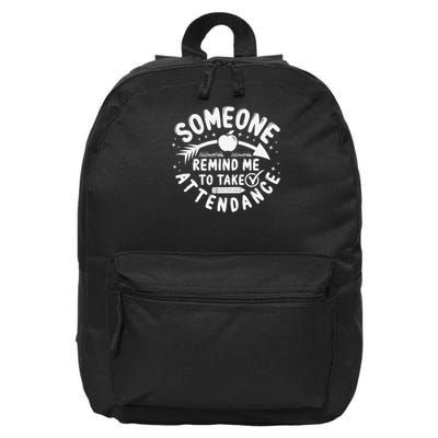 Remind Me to Take Attendance Funny Teacher School Educator 16 in Basic Backpack