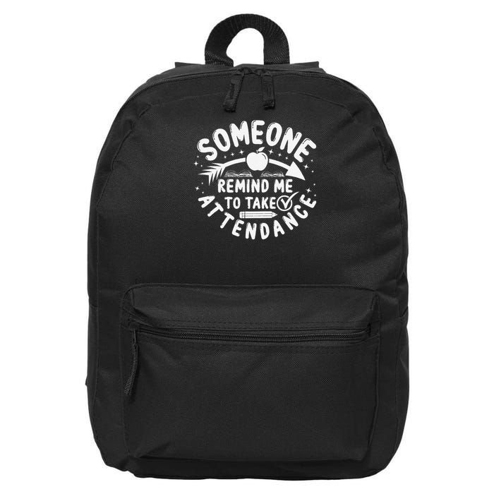 Remind Me to Take Attendance Funny Teacher School Educator 16 in Basic Backpack