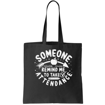 Remind Me to Take Attendance Funny Teacher School Educator Bag