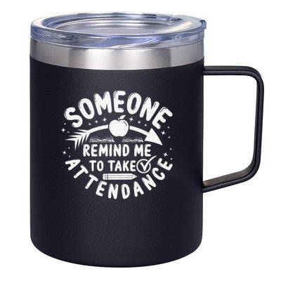 Remind Me to Take Attendance Funny Teacher School Educator 12oz Stainless Steel Coffee Mug