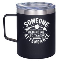 Remind Me to Take Attendance Funny Teacher School Educator 12oz Stainless Steel Coffee Mug