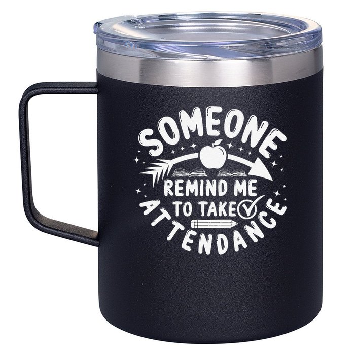 Remind Me to Take Attendance Funny Teacher School Educator 12oz Stainless Steel Coffee Mug