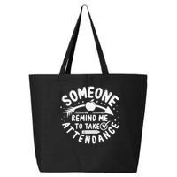 Remind Me to Take Attendance Funny Teacher School Educator 25L Jumbo Tote