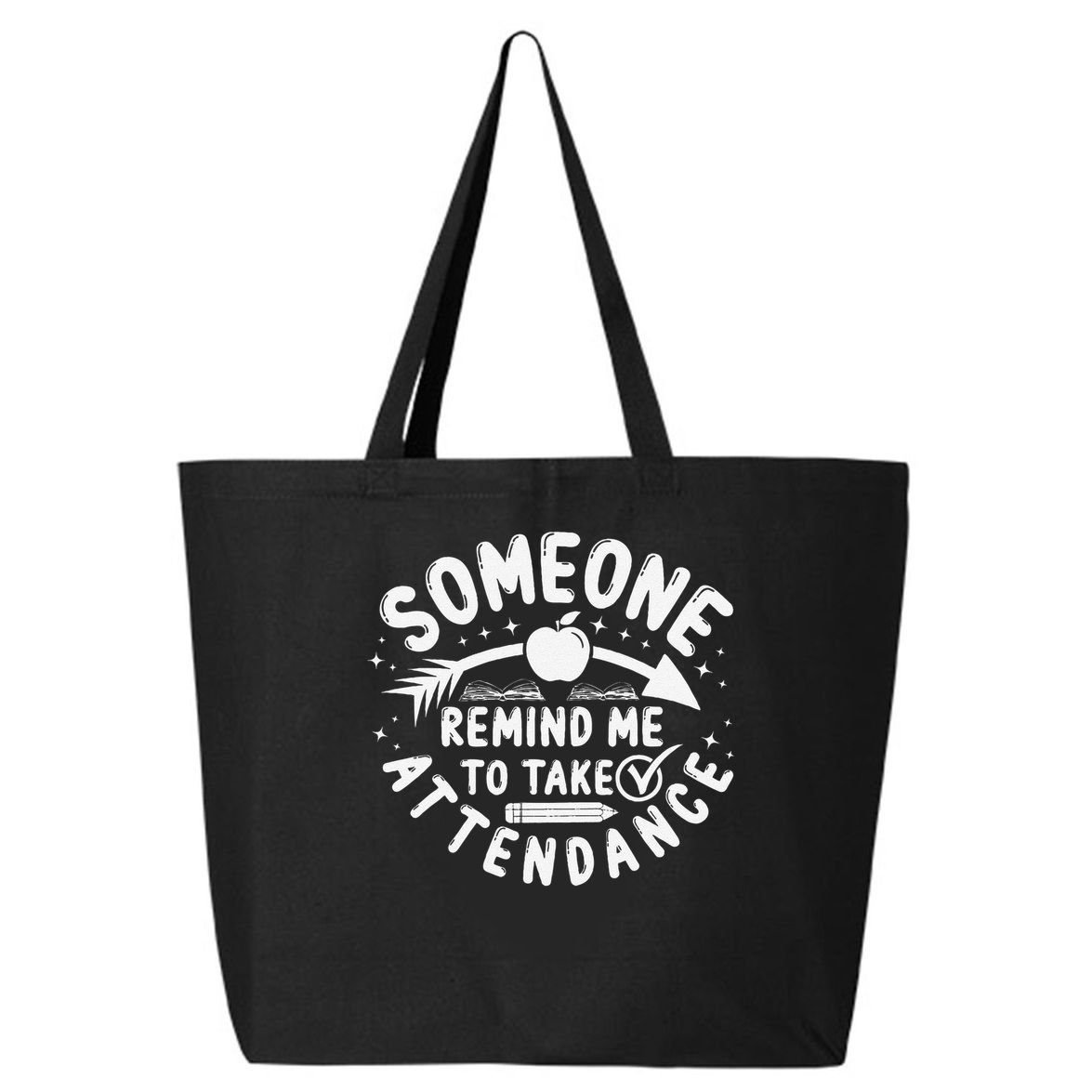 Remind Me to Take Attendance Funny Teacher School Educator 25L Jumbo Tote