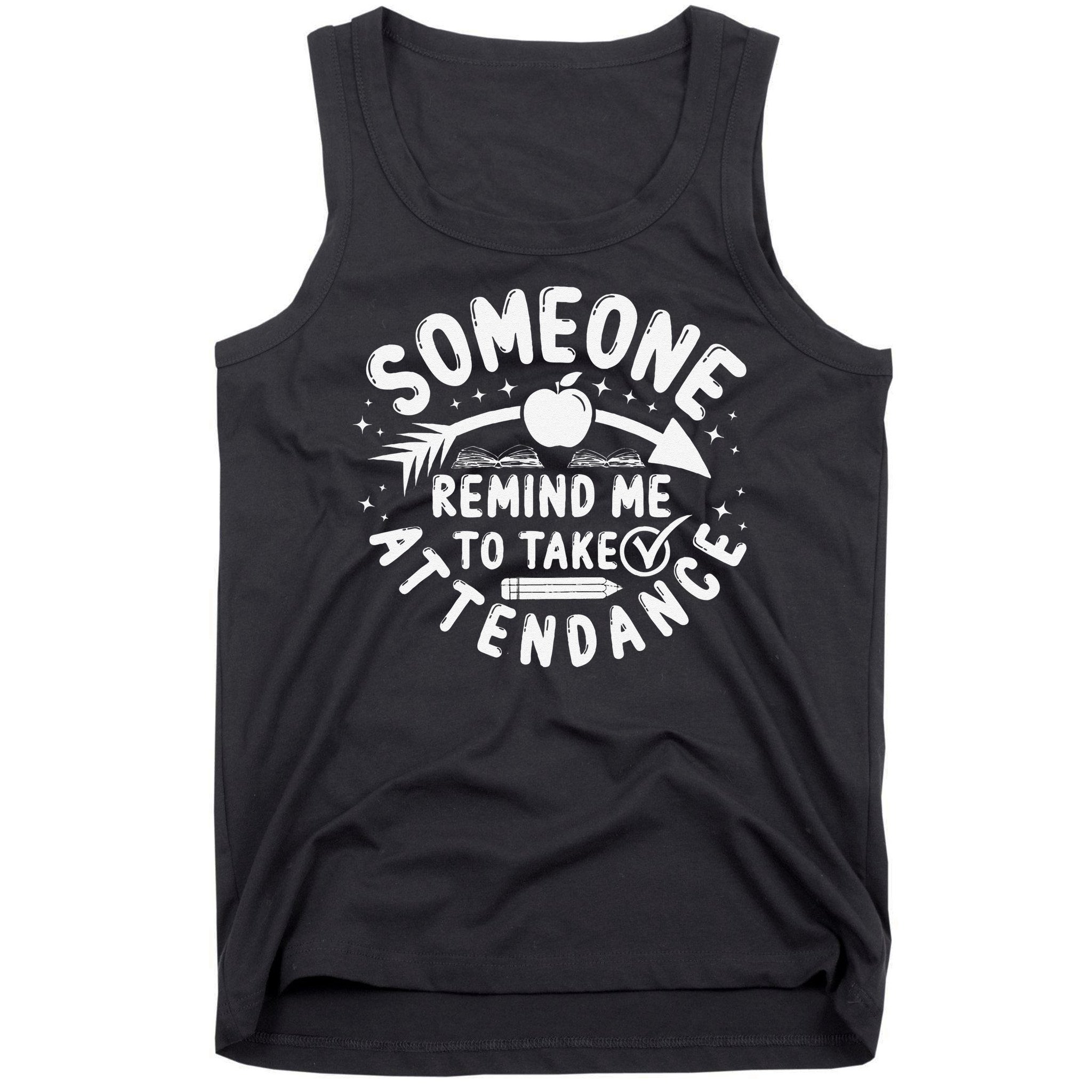 Remind Me to Take Attendance Funny Teacher School Educator Tank Top