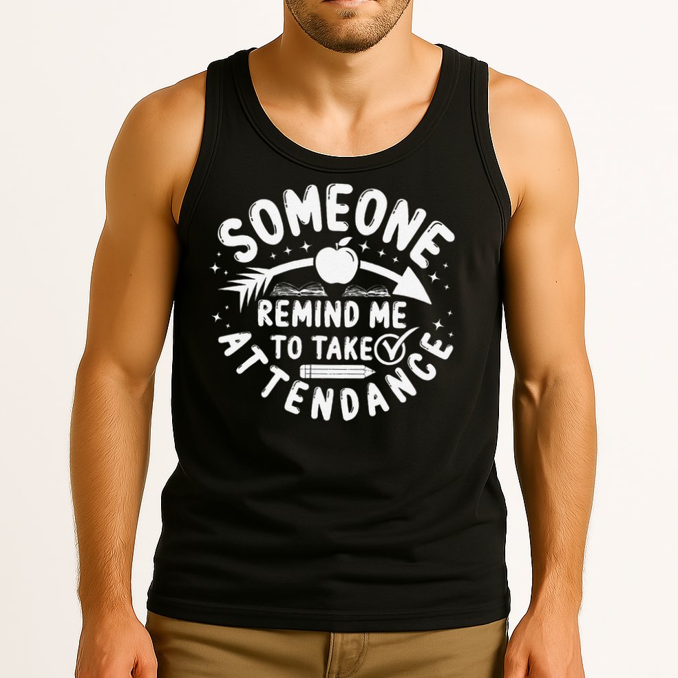 Remind Me to Take Attendance Funny Teacher School Educator Tank Top