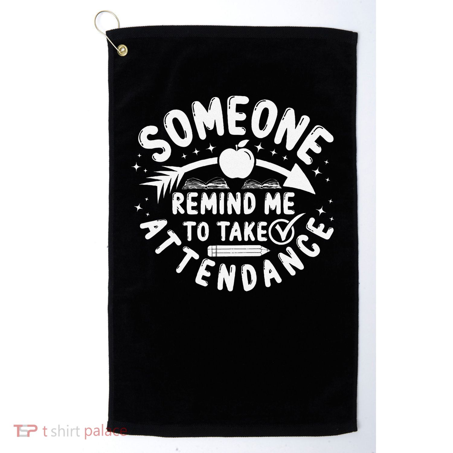 Remind Me to Take Attendance Funny Teacher School Educator Golf Towel