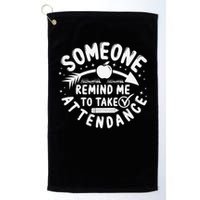 Remind Me to Take Attendance Funny Teacher School Educator Golf Towel