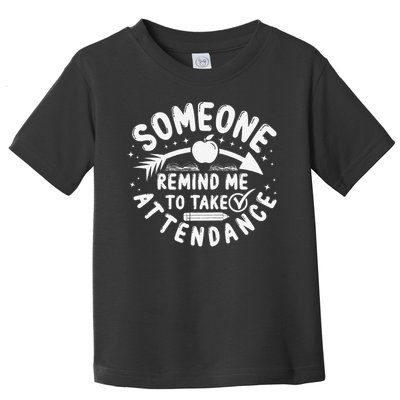 Remind Me to Take Attendance Funny Teacher School Educator Toddler T-Shirt