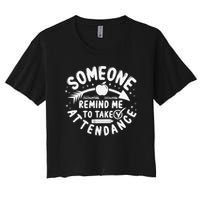 Remind Me to Take Attendance Funny Teacher School Educator Women's Crop Top Tee