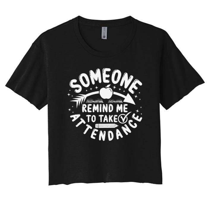 Remind Me to Take Attendance Funny Teacher School Educator Women's Crop Top Tee