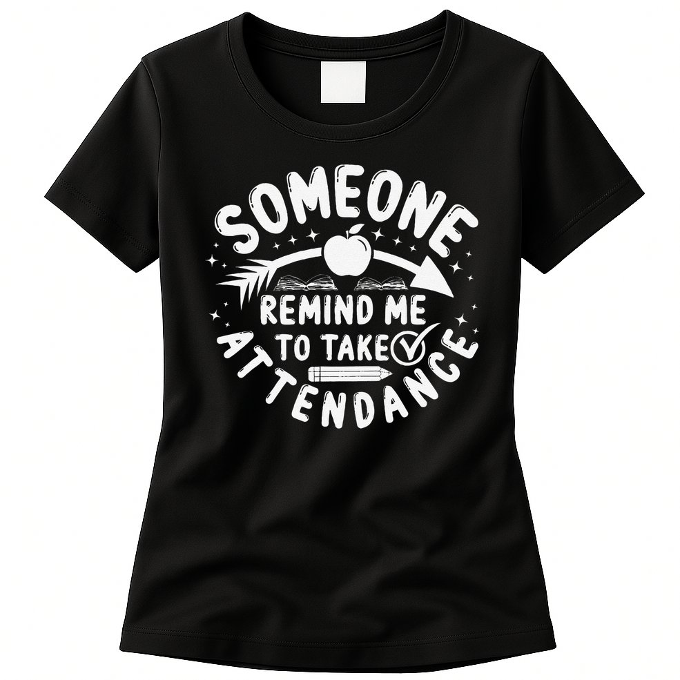 Remind Me to Take Attendance Funny Teacher School Educator Womens T-Shirt