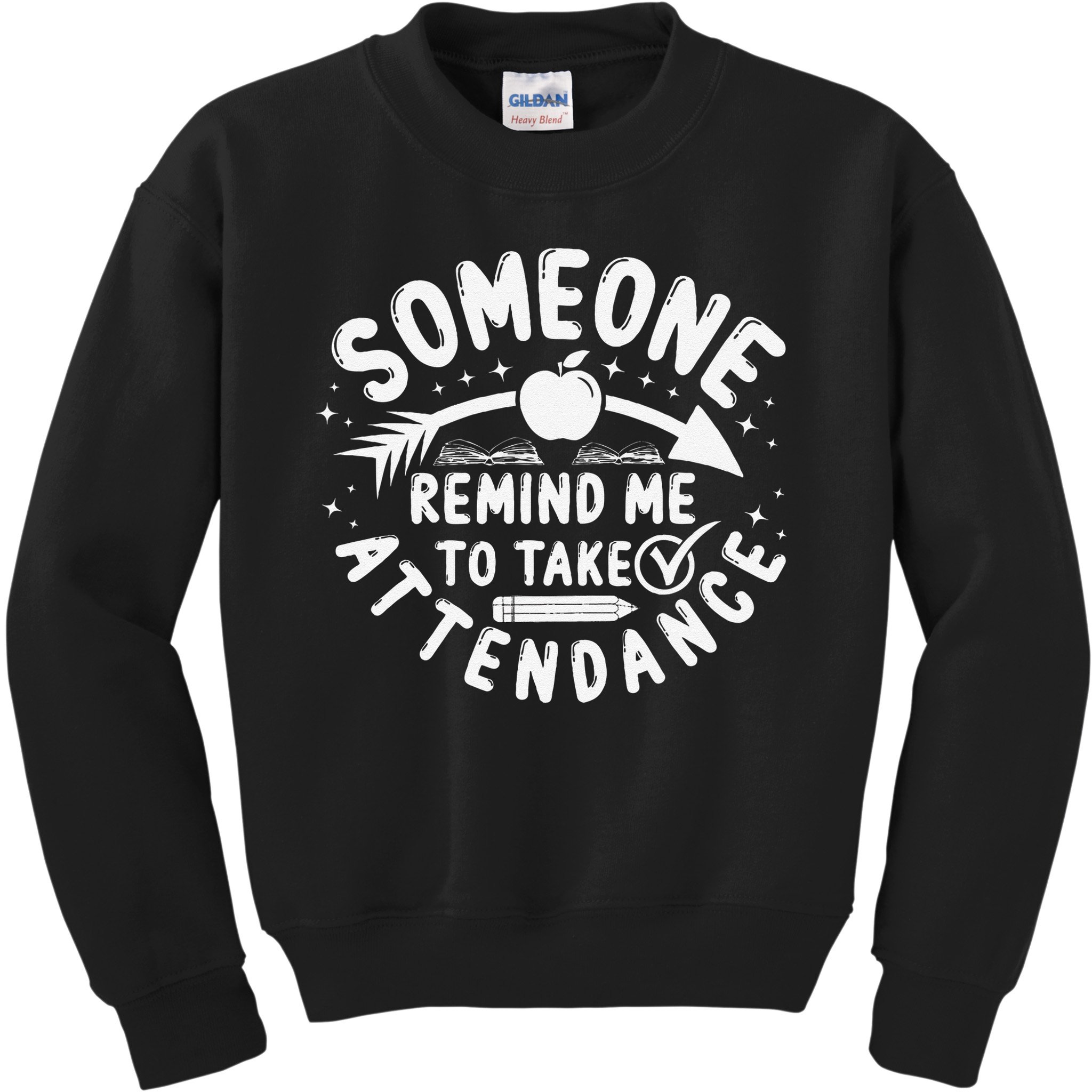 Remind Me to Take Attendance Funny Teacher School Educator Kids Sweatshirt