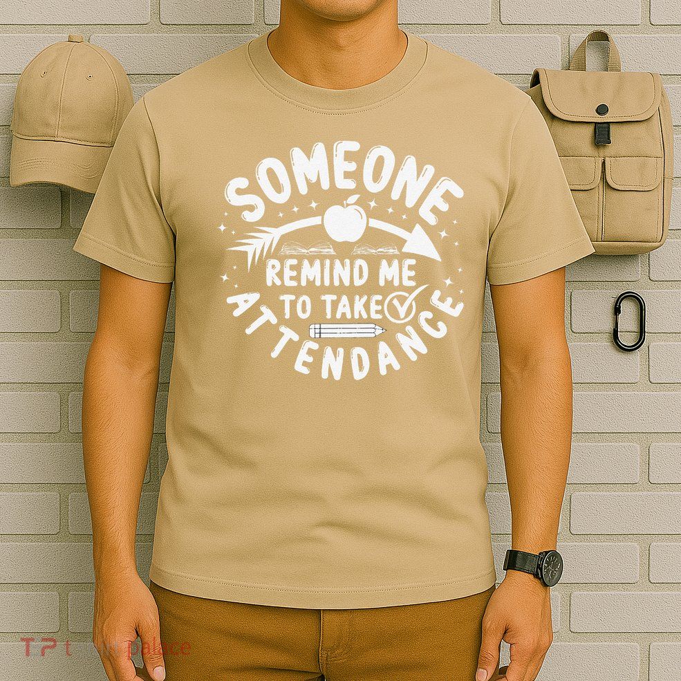 Remind Me to Take Attendance Funny Teacher School Educator T-Shirt