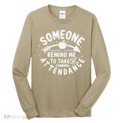 Remind Me to Take Attendance Funny Teacher School Educator Tall Long Sleeve T-Shirt