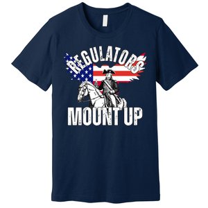 Regulators Mount Up 4th Of July Independence Day Premium T-Shirt