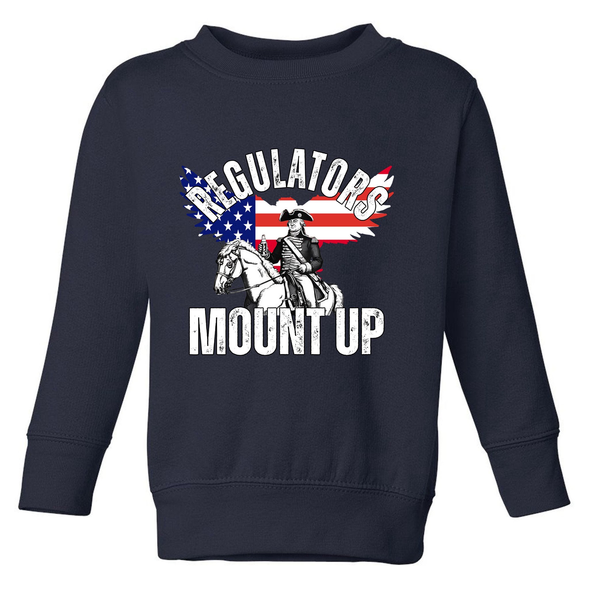 Regulators Mount Up 4th Of July Independence Day Toddler Sweatshirt