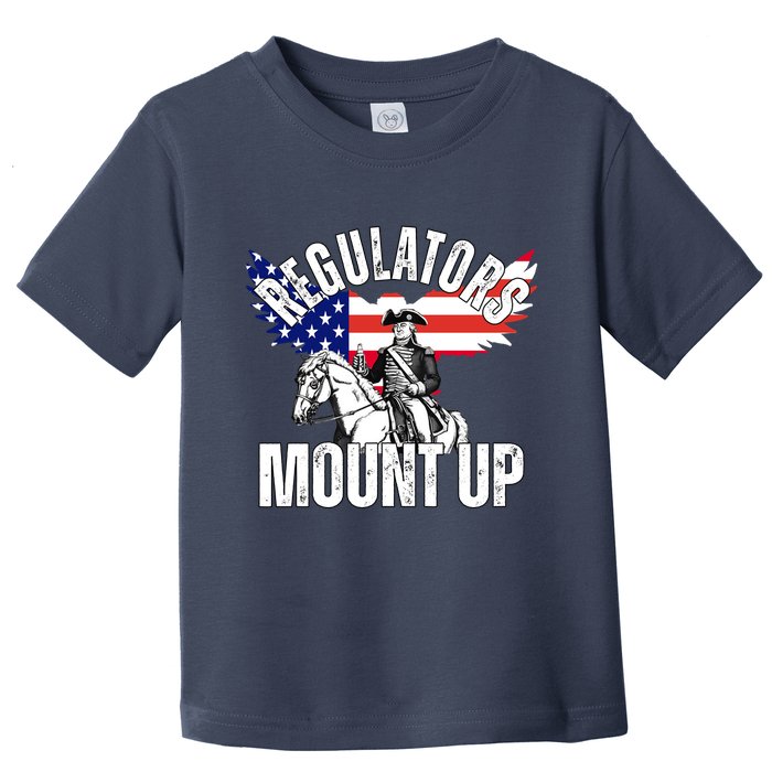 Regulators Mount Up 4th Of July Independence Day Toddler T-Shirt