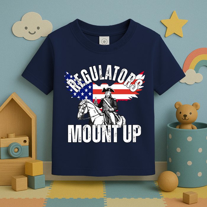 Regulators Mount Up 4th Of July Independence Day Toddler T-Shirt
