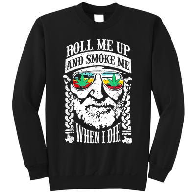 Roll Me Up And Smoke Me When I Die Sweatshirt