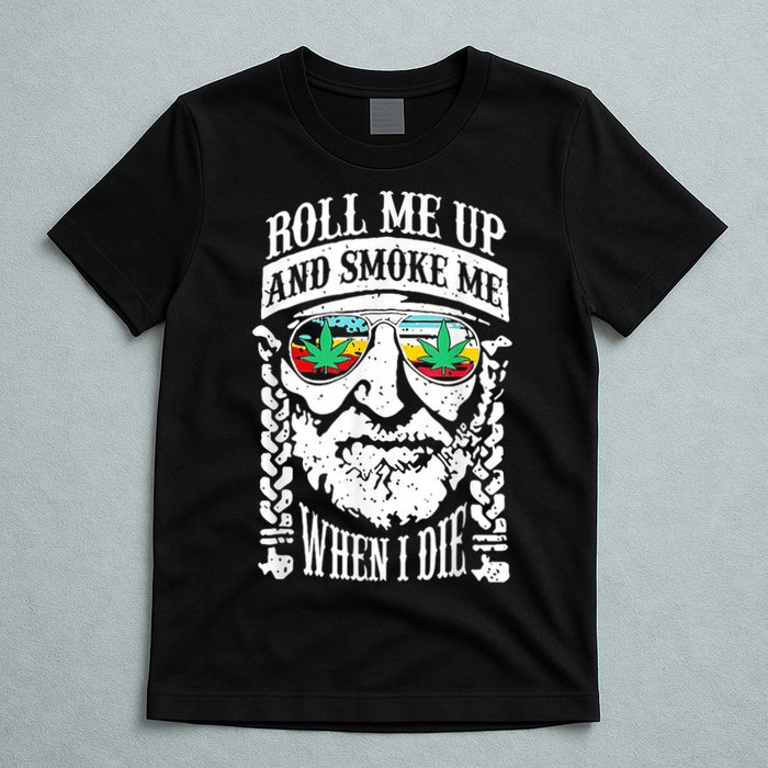 Roll Me Up And Smoke Me When I Die T-Shirt