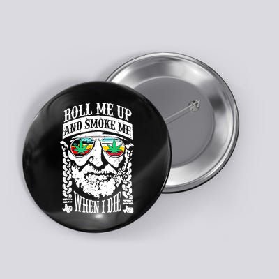 Roll Me Up And Smoke Me When I Die Button